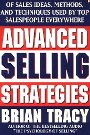 Advanced Selling Strategies: The Proven System of Sales Ideas, Methods, and Techniques Used by Top Salespeople Everywhere  Brian Tracy