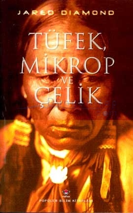 Tüfek, Mikrop ve Çelik İnsan Topluluklarının Yazgıları Jared Diamond