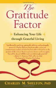 The Gratitude Factor: Enhancing Your Life through Grateful Living Charles M. Shelton 
