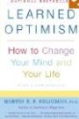Learned Optimism: How to Change Your Mind and Your Life Martin E. P. Seligman