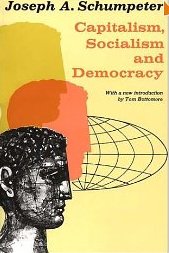 Capitalism, Socialism and Democracy  Joseph Schumpeter