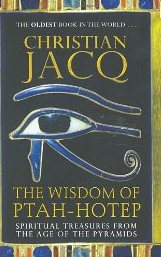 The Wisdom of Ptah-Hotep, Spiritual Treasures from the Age of the Pyramids Christian Jacq