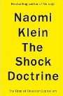 The Shock Doctrine: The Rise of Disaster Capitalism Naomi Klein