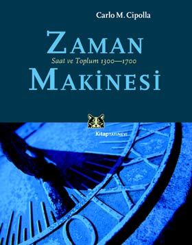 Zaman Makinesi: Saat ve Toplum 1300-1700 Carlo M. Cipolla 