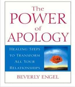 The Power of Apology: Healing Steps to Transform All Your Relationships Beverly Engel 