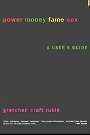 Power Money Fame Sex: A User’s Guide Gretchen C. Rubin 