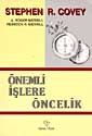 Önemli İşlere Öncelik (Yaşamak, Sevmek, Öğrenmek ve Ardında Bir Miras Bırakmak) Stephan Covey 