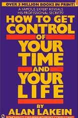 How to Get Control of Your Time and Your Life Alan Lakein