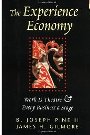 The Experience Economy: Work Is Theater & Every Business a Stage B. Joseph Pine, James H. Gilmore