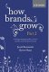 How Brands Grow: Part 2: Emerging Markets, Services, Durables, New and Luxury Brands  Byron Sharp, Jenni Romaniuk  