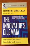 The Innovator’s Dilemma: The Revolutionary Book that Will Change the Way You Do Business  Clayton M. Christensen