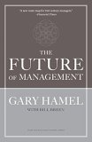The Future of Management Gary Hamel, Bill Green