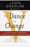 The Dance of Change: The Challenges to Sustaining Momentum in Learning Organizations  Peter M. Senge, Art Kleiner, Charlotte Roberts, George Roth